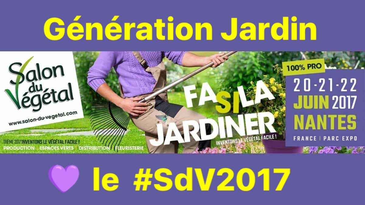 21 juin 2017 – Salon du Végétal